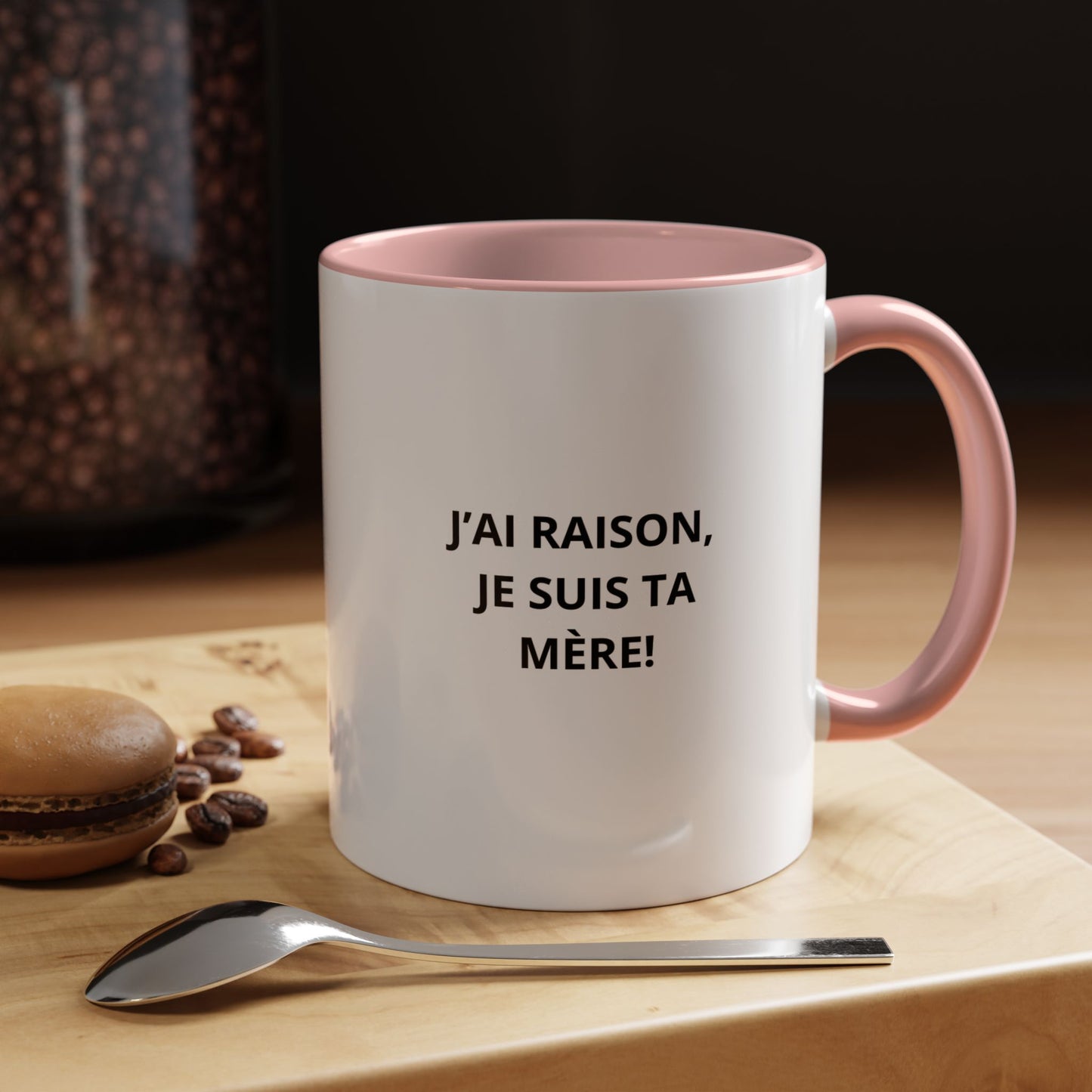 Tasse Humoristique "J'ai Raison, Je Suis Ta Mère!" – Cadeau Amusant pour Maman