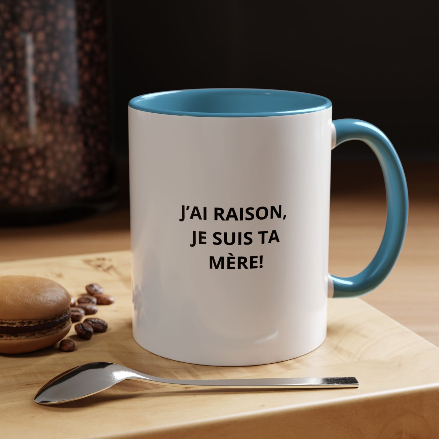 Tasse Humoristique "J'ai Raison, Je Suis Ta Mère!" – Cadeau Amusant pour Maman