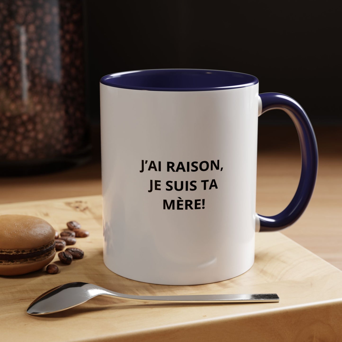 Tasse Humoristique "J'ai Raison, Je Suis Ta Mère!" – Cadeau Amusant pour Maman