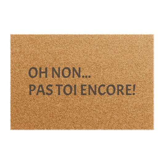 Oh Non... Pas Toi Encore ! – Tapis de Bienvenue Drôle et Original